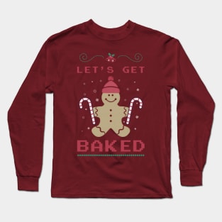 Let's Get baked Long Sleeve T-Shirt
